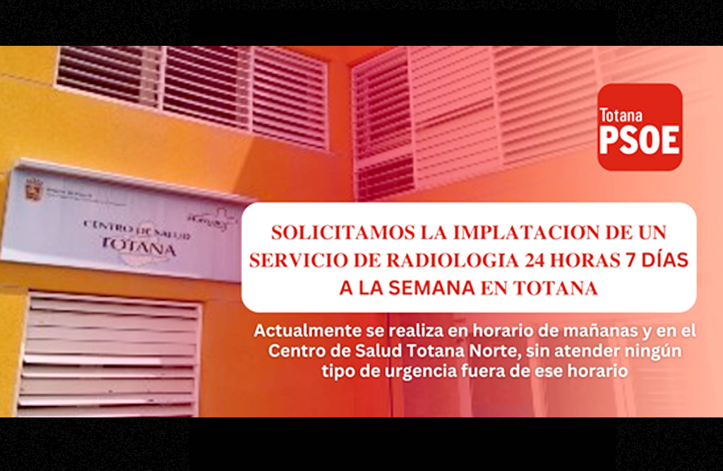 El PSOE solicita que Totana tenga un servicio de radiologa 24 horas, 7 das a la semana